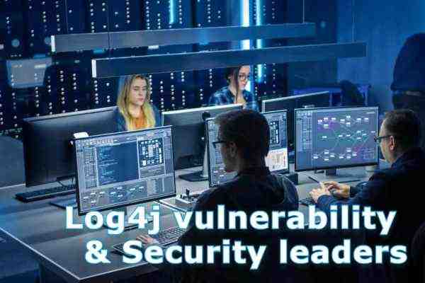 Log4j vulnerability and security leaders