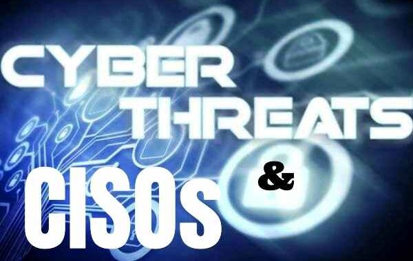 Cyber threats & CISOs