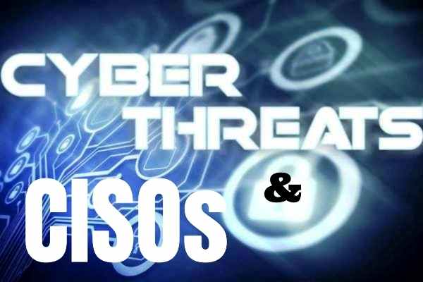 Cyber threats & CISOs
